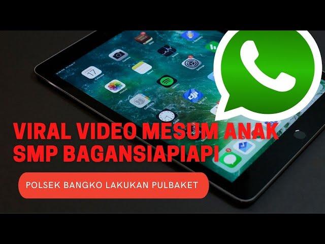 VIRAL VIDEO SEKS ANAK BAWAH UMUR DI BAGANSIAPIAPI