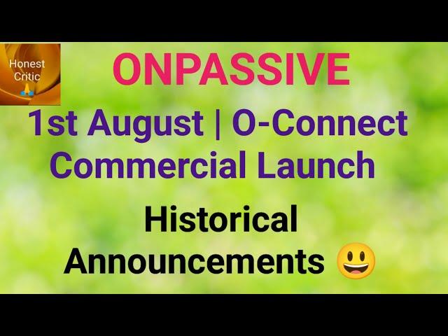 #onpassive | 1st August | O-Connect Commercial Launch | Historical Announcements