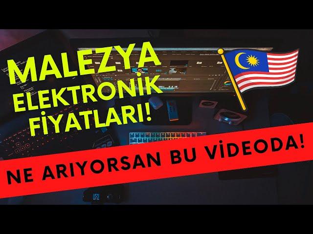 Malezya Elektronik Alet Fiyatları! (Bol Çeşit ve Detaylı Anlatım)