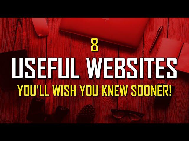 8 Useful Websites You'll Wish You Knew Sooner! (Updated)