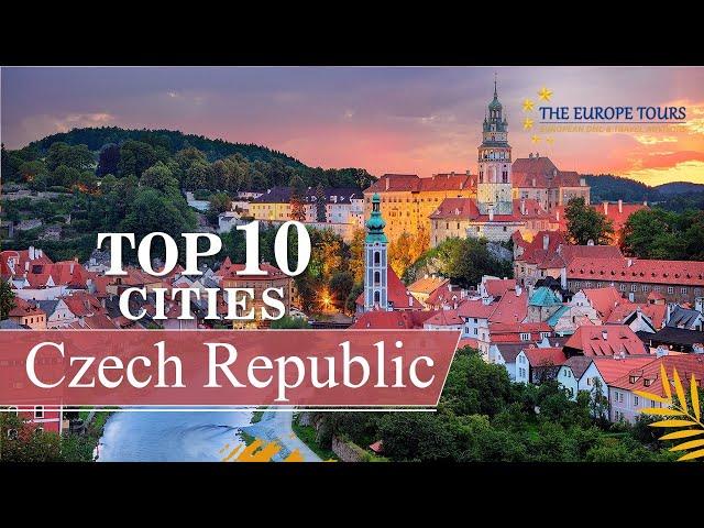 Top 10 Cities and Towns of Czech Republic, covering Popular Attractions