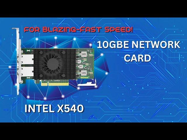 Gamer's Delight! Intel X540 10GbE Network Card Review:Dual Copper RJ45 Ports for Blazing-Fast Speed!