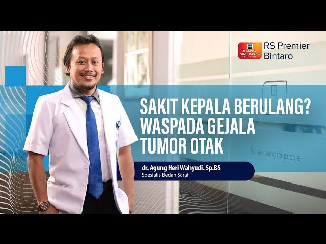 Sakit Kepala Berulang? Waspada Gejala Tumor Otak