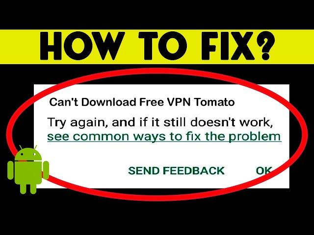 Fix: Can't Download Free VPN Tomato App Error On Google Play Store Problem Solved