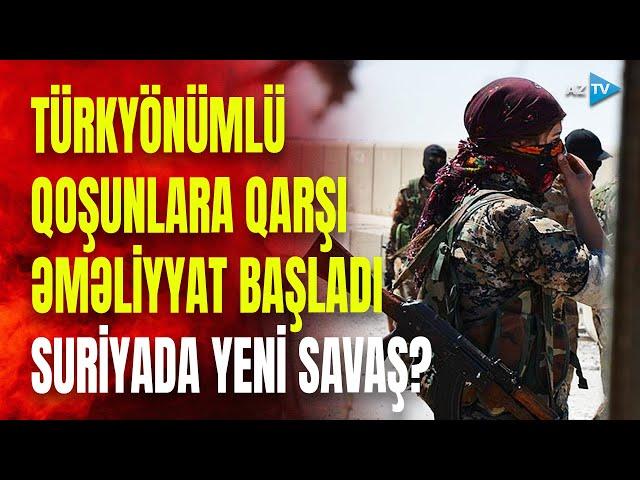 Suriyada əks-hücum əməliyyatı başladı: Türkiyənin dəstəklədiyi qoşunlara ANİ HÜCUM - NƏ BAŞ VERİR?