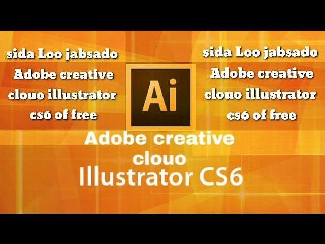 HOW TO DOWNLOAD ADOBE ILLUSTRATOR CS6 FREE FOR 2018