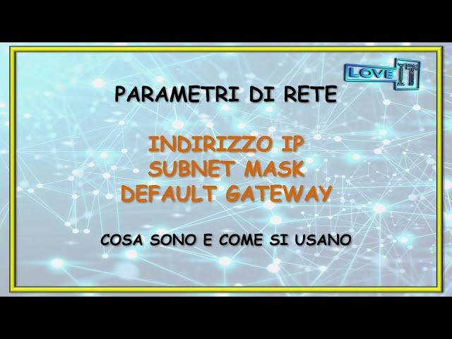 Indirizzo IP, Subnet Mask e Default Gateway - Cosa sono e a cosa servono