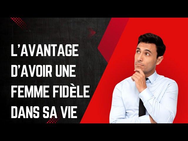 L'avantage d'avoir une femme fidèle