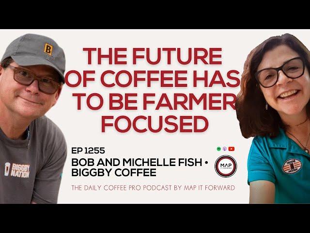 EP1255 The Future of Coffee - Bob and Michelle Fish | Map It Forward