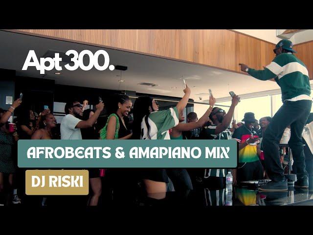 APARTMENT 300 - DJ RISKI | Afrobeats and Amapiano Mix | July 2024