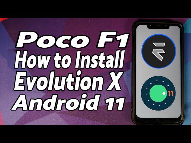 Poco F1 | Install Evolution X Rom | Android 11 | Detailed 2021 Tutorial