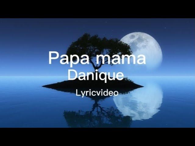 lyric video papa mama "Danique ruby"