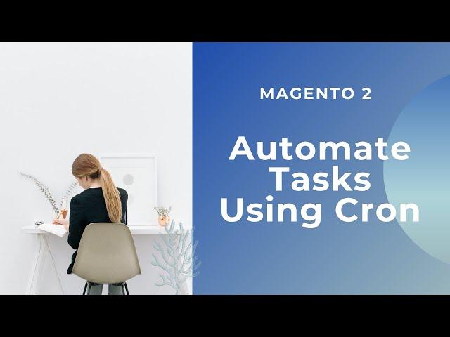 Automate your tasks using Cron in Magento 2 || Custom Cron || How to use Cron in Magento