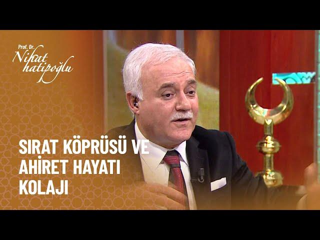 Sırat köprüsü ve ahiret hayatı - Nihat Hatipoğlu ile Dosta Doğru Kolajı