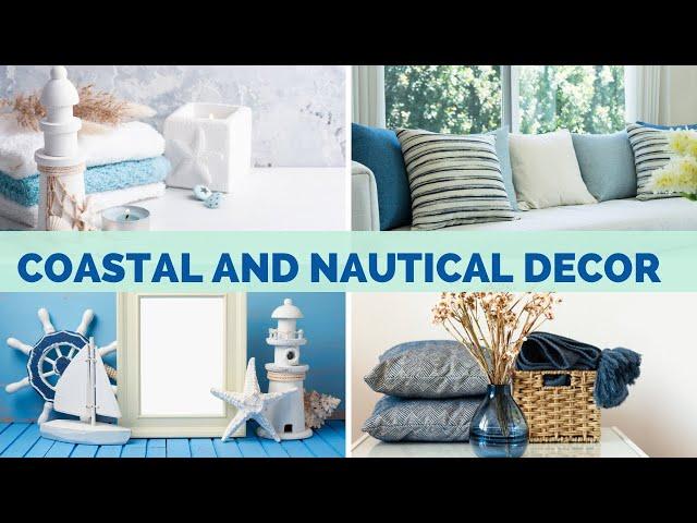 COASTAL AND NAUTICAL DECOR: TRANSFORM YOUR HOME INTO A SEASIDE OASIS!