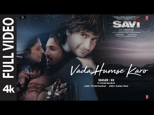 SAVI: Vada Humse Karo (Full Video) Divya K, Harshvardhan | K.K., Piyush |Mukesh B,Abhinay,Bhushan K