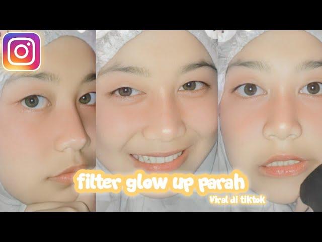 Filter Instagram Glow Up Yg Sedang Viral  Di Tiktok - Keren Banget