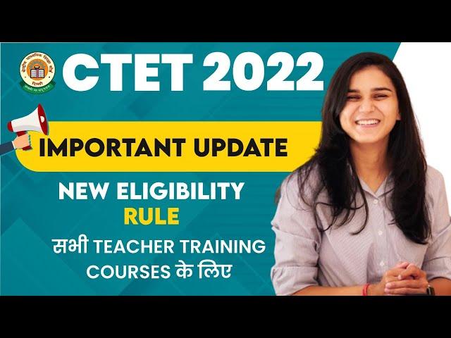 CTET 2022 - New Eligibility Rule for all Teacher Training Courses | NCTE New Notice | Himanshi Singh