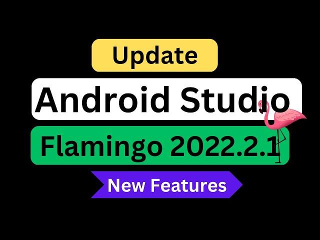 Update Android Studio Flamingo | 2022.2.1 | New Features