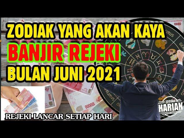 ZODIAK YANG AKAN KAYA RAYA BANJIR REJEKI BULAN JUNI 2021