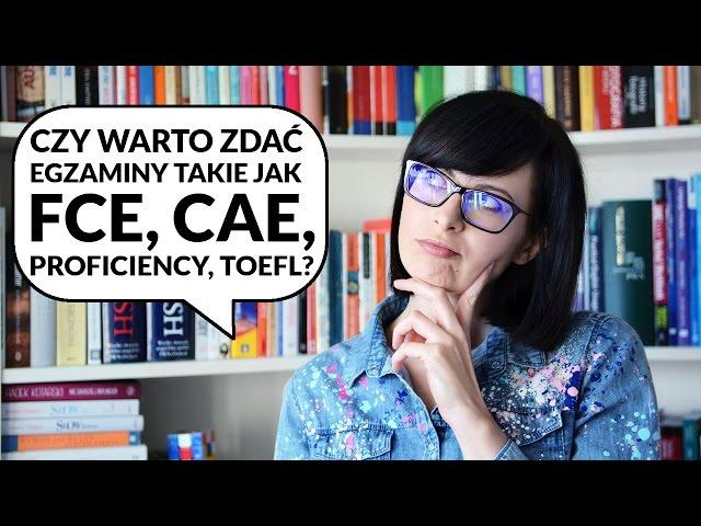 Czy warto zdawać FCE (First), CAE, CPE, TOEFL? | Po Cudzemu #70