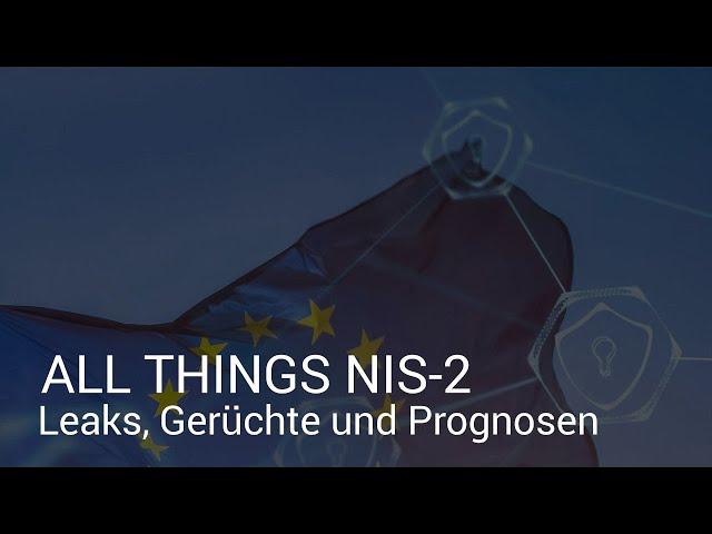 All Things NIS-2 - Leaks, Gerüchte und Prognosen (usd Webinaraufzeichnung)