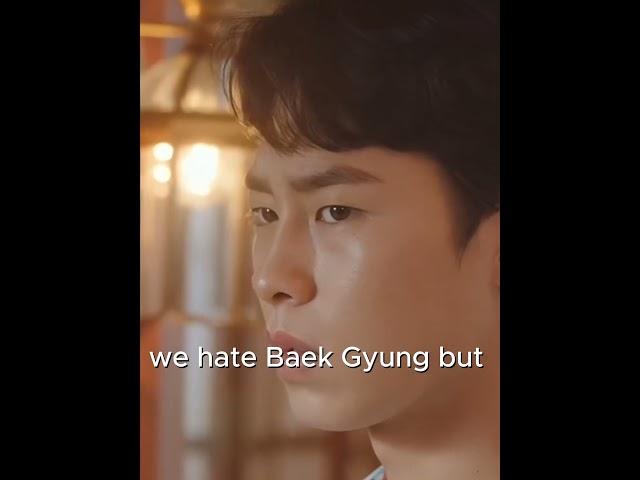 we hate him as Baek Gyung but.....