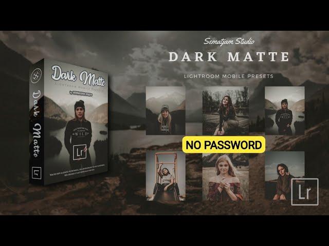 NO PASSWORD |  DARK MATTE PRESETS | FREE LIGHTROOM MOBILE PRESETS | DARK TONE | LIGHTROOM TUTORIAL