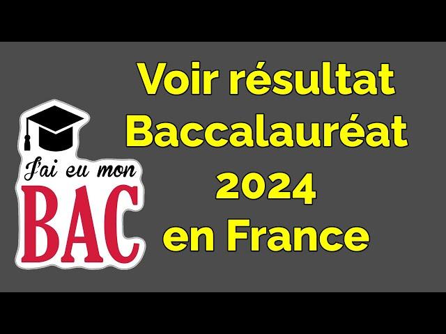 Comment voir le RESULTAT BACCALAUREAT 2024 en France