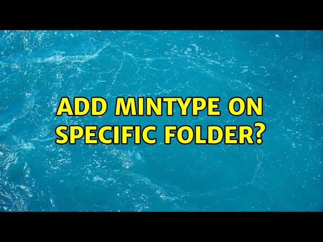 Add minType on specific folder?