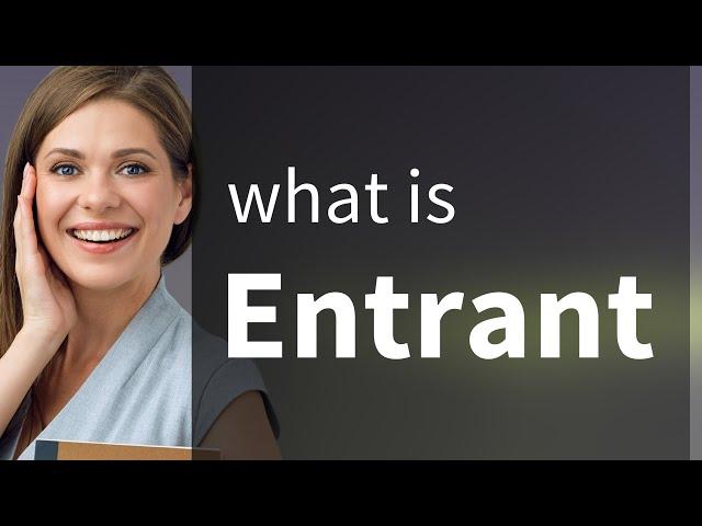 Entrant | ENTRANT meaning