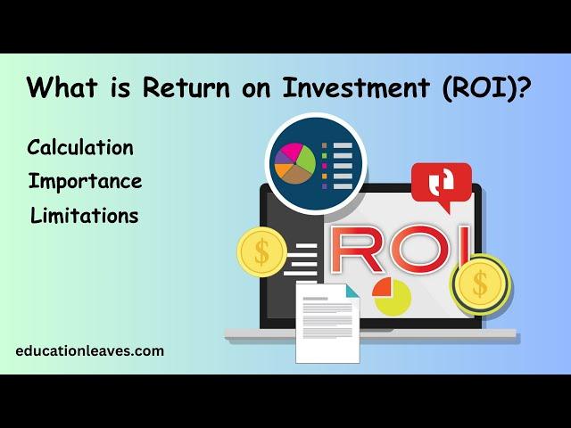 Return on Investment (ROI) | Calculation, Importance, Limitations.