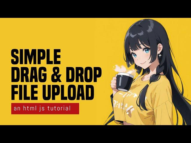 Drag & Drop File Upload In HTML Javascript