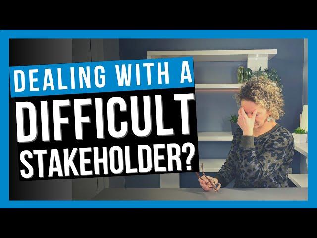 How to Manage Difficult Stakeholders [6 COMMON CHALLENGES]