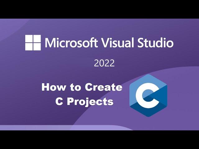 How to Create C Projects using Visual Studio 2022