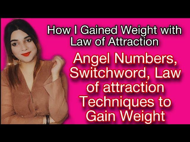 WEIGHT GAIN REMEDY-Technique-ANGEL NO & SWITCH WORD-LAW OF ATTRACTION-HOW I GAINED WEIGHT-success