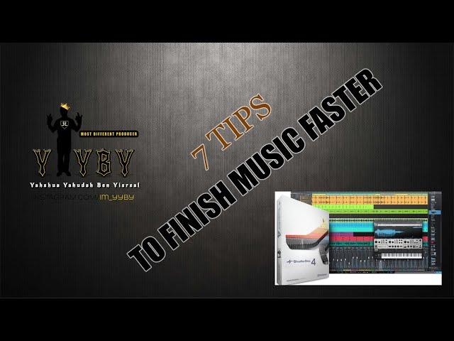 YYBY | 7 TIPS TO FINISH MUSIC FASTER IN ANY DAW