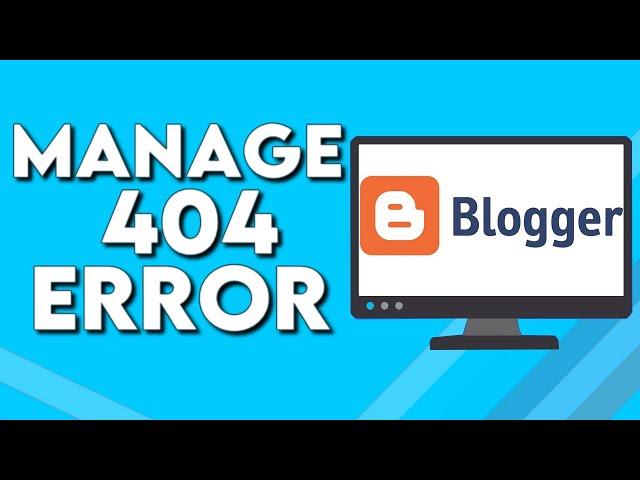 How To Manage And Costum 404 Error On Your Blog Or Website on Blogger