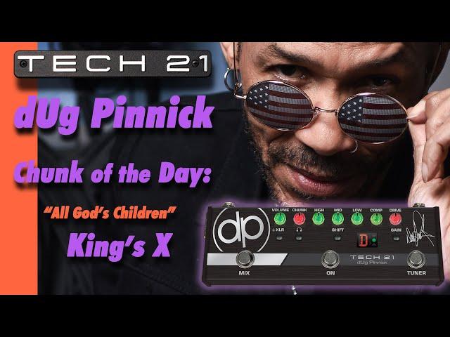 Tech 21 Chunk of the Day with dUg Pinnick: "All God's Children"