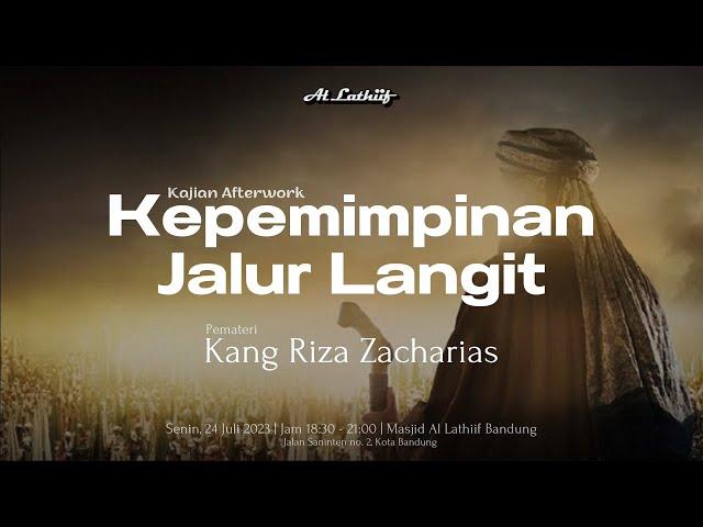 KEPEMIMPINAN JALUR LANGIT - KANG RIZA ZACHARIAS || KAJIAN AFTERWORK