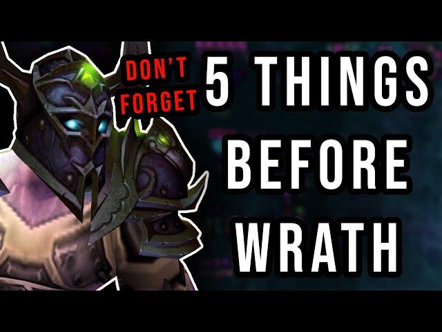 5 THINGS TO DO BEFORE WRATH - WotLK Classic Pre-Patch