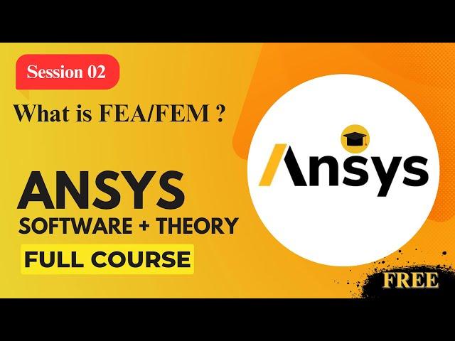 Session 02 : What is FEA/FEM ? | Ansys Full Course |Basic to Professional |