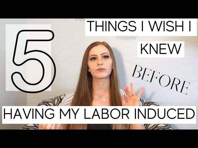 5 Things I Wish I Knew Before Getting Induced