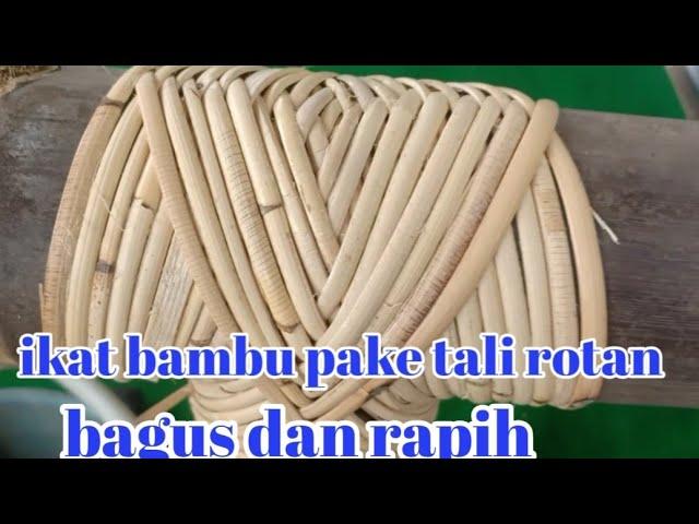 Cara mengikat bambu tali rotan bagus dan rapih