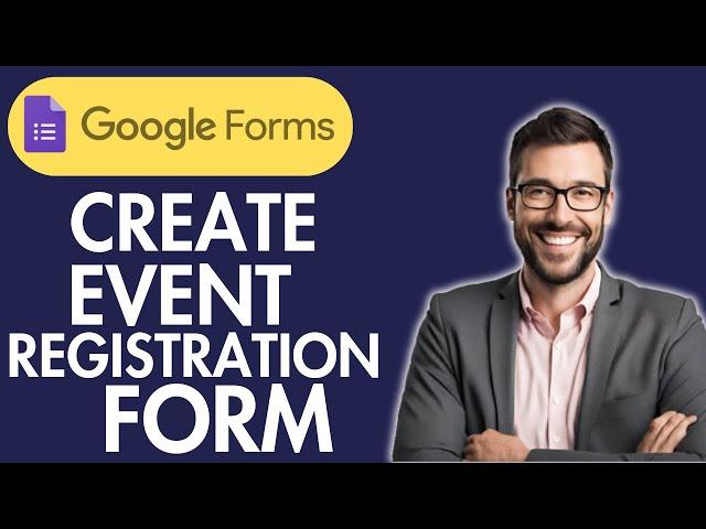 HOW TO CREATE GOOGLE FORMS FOR EVENT REGISTRATION- FULL GUIDE