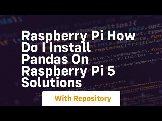 Raspberry pi how do i install pandas on raspberry pi 5 solutions