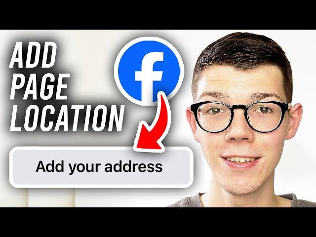 How To Add Location On Facebook Page - Full Guide