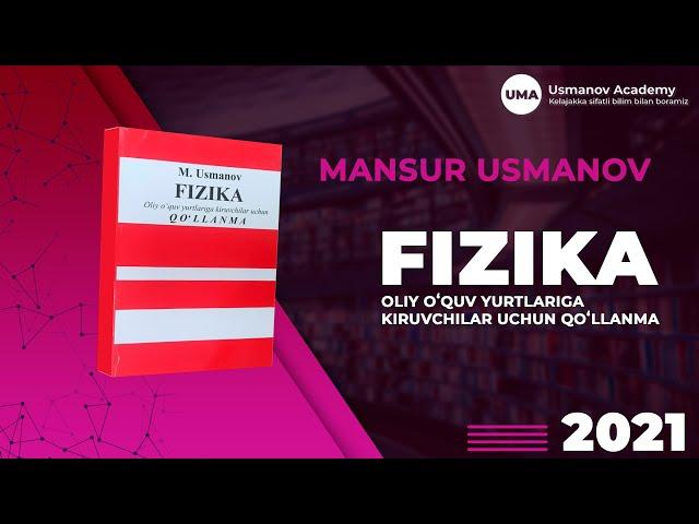 Fizika. Oliy oʻquv yurtlariga kiruvchilar uchun qoʻllanma Toshkent–2021