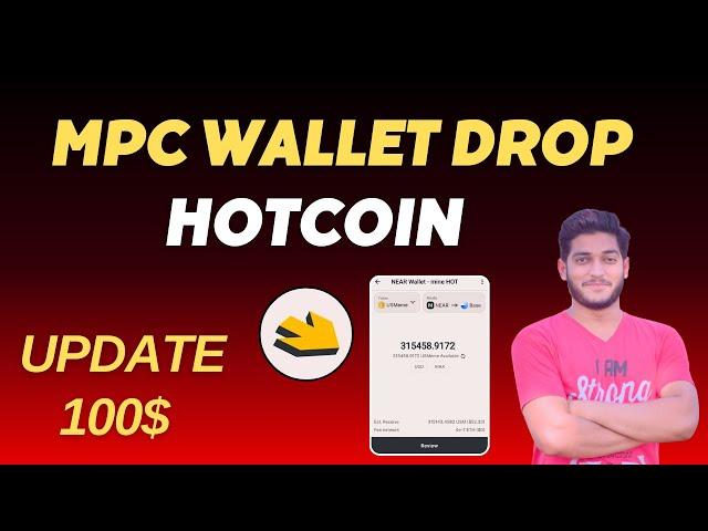 MPC Wallet Create In Hot Coin Mining App || Get Drop In Near Wallet || HOTCOIN Update