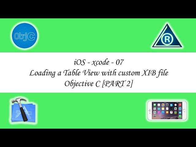 iOS - xcode - 07 - Loading a Table View with custom XIB file - Objective C [PART 2]